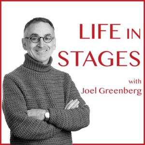 Life in Stages with Joel Greenberg