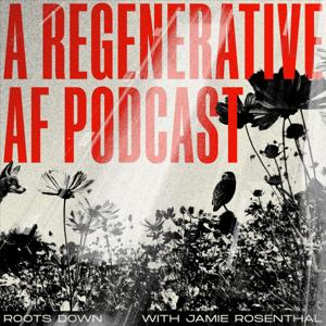 Roots Down A Regenerative A.F Podcast