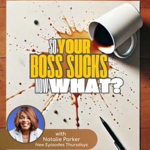 So Your Boss Sucks, Now What?