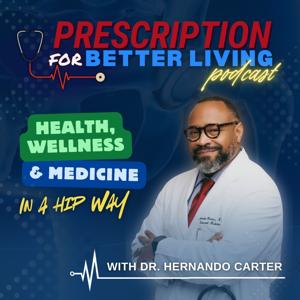 The Prescription for Better Living Podcast