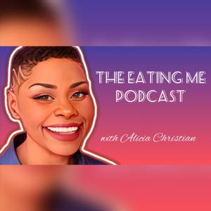 The Eating Me Podcast