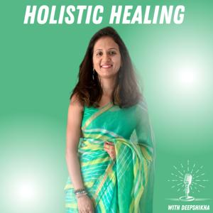 Holistic Healing with Deepshikha