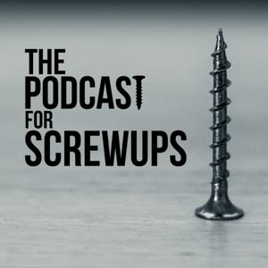 the podcast for screw-ups