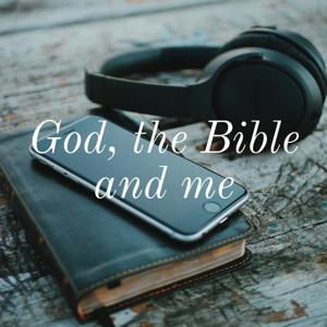 God, the Bible and me
