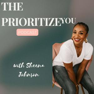The PrioritizeYOU with Sheena Johnson