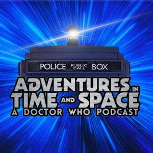 Adventures In Time And Space: A Doctor Who Podcast