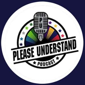 Please Understand Podcast