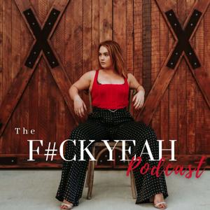 The F#CK Yeah Podcast