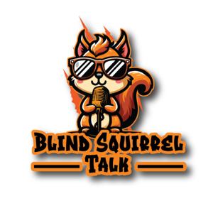 Blind Squirrel Talk