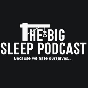 The Big Sleep Podcast