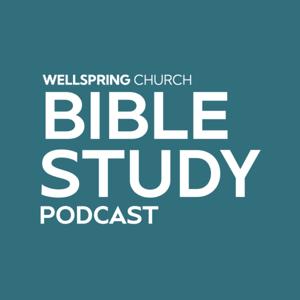 Wellspring Church Bible Study Podcast