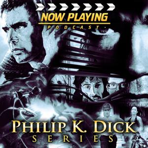 Now Playing Presents:  The Philip K Dick Movie Retrospective Series