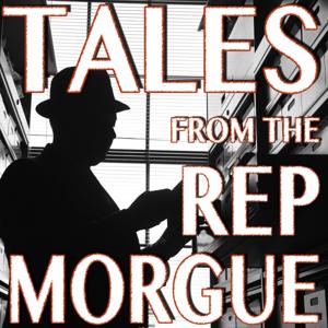 Tales From the Rep Morgue