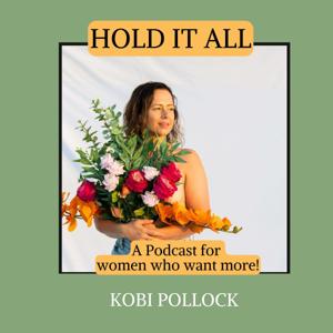 Hold It All: The Podcast for Woman who wants more.