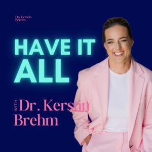 Have it all with Dr. Kerstin Brehm