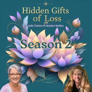 Hidden Gifts of Loss