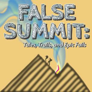 False Summit: Tales, Trails and Epic Fails