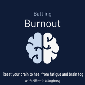 Battling burnout | Recover from Fatigue, Overcome Brain Fog, Stress relief by Mikaela Klingborg - Battling Burnout