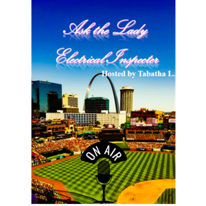 "Ask the Lady Electrical Inspector ” Weekly Podcast Hosted by Tabatha L.