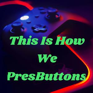 This Is How We PresButtons