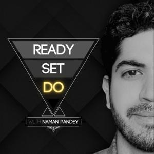 Ready Set Do w/ Naman Pandey