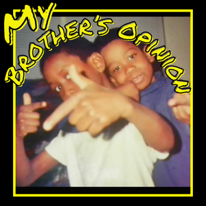 My Brother's Opinion