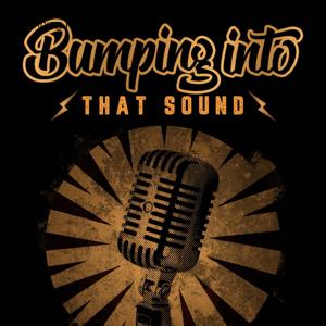 Bumping Into That Sound