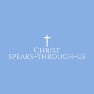 Christ Speaks Through Us