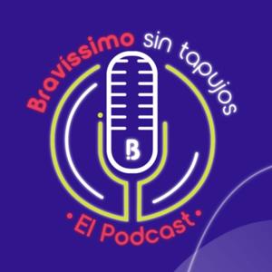 Bravíssimo sin tapujos, el podcast