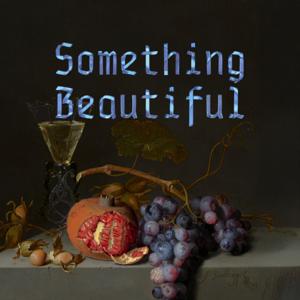 Something Beautiful