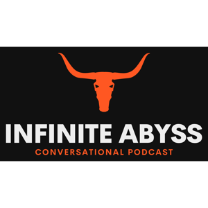 Infinite Abyss: A Conversational Podcast