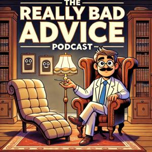 The Really Bad Advice Podcast