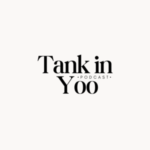 Tank in Yoo Podcast