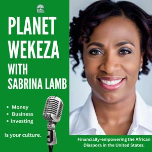 Planet Wekeza: Your Money, Business and Investing Is Your Culture