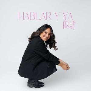 ¡Hablar Y Ya! Podcast