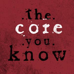 The Core You Know