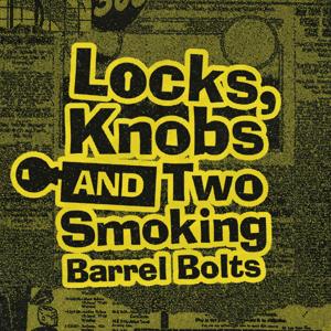Locks, Knobs and Two Smoking Barrel Bolts
