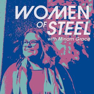 Women of Steel with Miriam Grace
