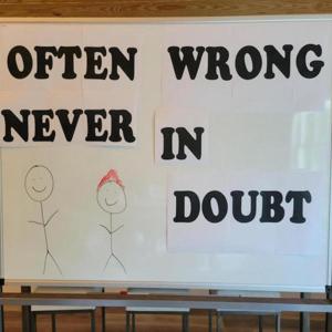 Often Wrong Never In Doubt