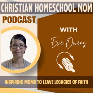 Christian Homeschool Mom Podcast