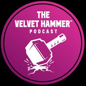 The Velvet Hammer™ Podcast
