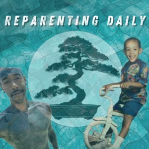 Reparenting Daily by Reparenting Daily
