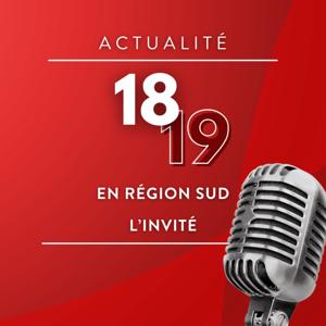 L'invité du 18-19 en Région Sud