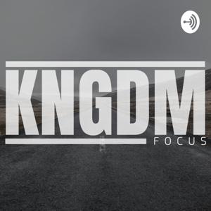 KNGDM FOCUS