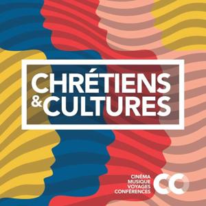 Chrétiens & Cultures - la chronique