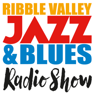 The Ribble Valley Jazz and Blues Radio Show