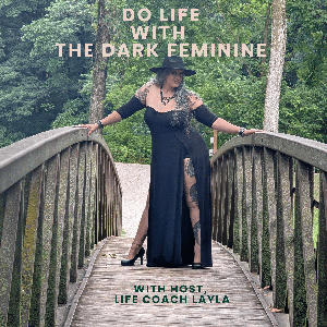 Do Life with The Dark Feminine: Women's Empowerment