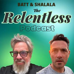 Batt & Shalala The Relentless Podcast