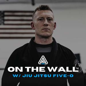 On the Wall w/ Jiu Jitsu Five-O