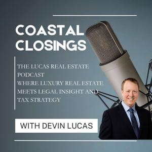 Coastal Closings: The Lucas Real Estate Podcast